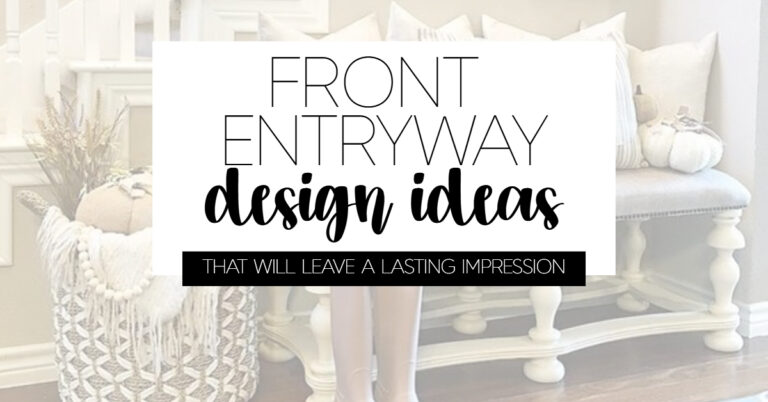 Front Entryway Design Ideas That Will Leave a Lasting Impression