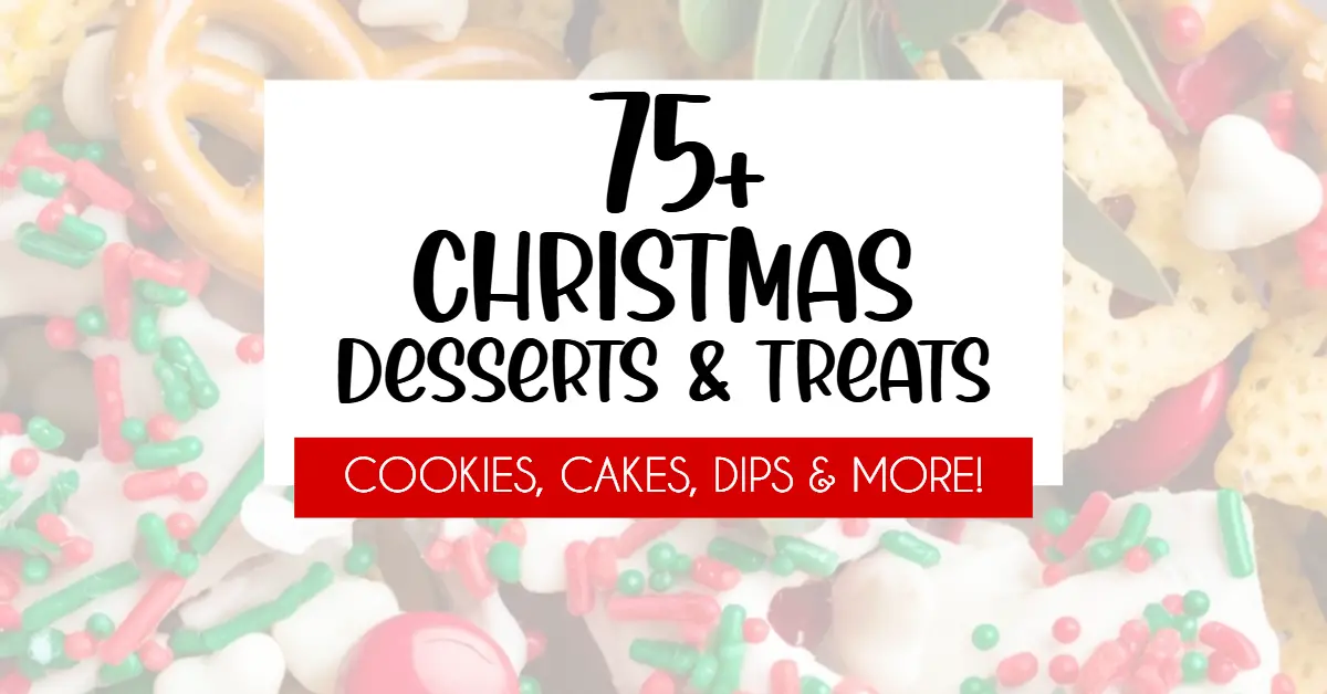 75+ Christmas Desserts and Treat Recipes and Ideas