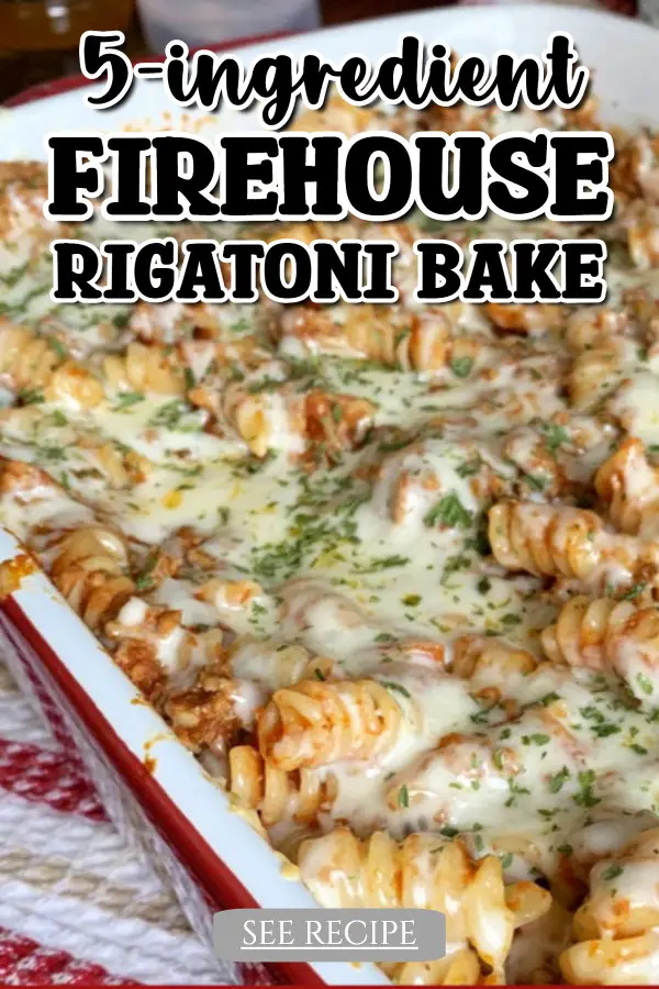 5 Ingredient Firehouse Rigatoni Bake