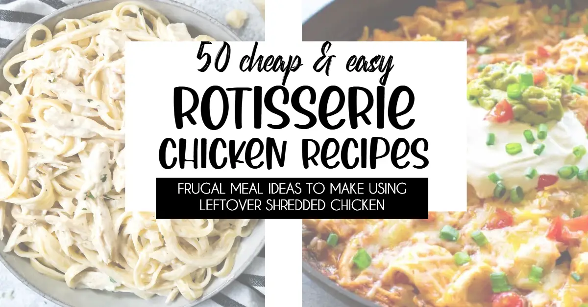 50 Easy Rotisserie Chicken Recipes